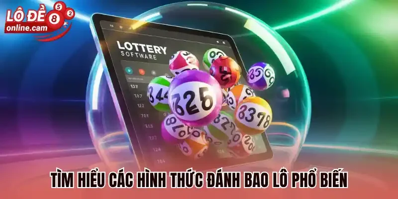 Tìm hiểu các hình thức đánh bao lô phổ biến